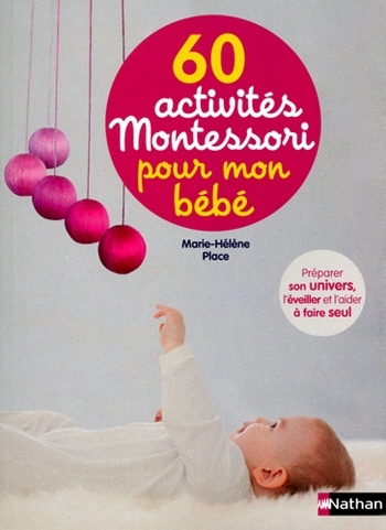 60 Activités Montessori pour mon bébé - Marie-Hélène PLACE - Nathan