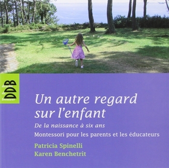 Un autre regard sur l'enfant - Patricia Spinelli et Karen Benchetrit - Éditions Desclée de Brouwer