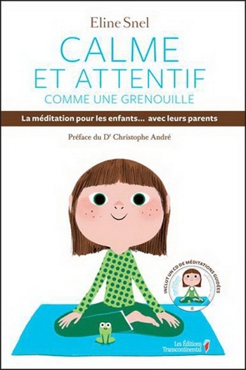 Calme et attentif comme une grenouille - Eline SNEL - Éditions Les Arènes