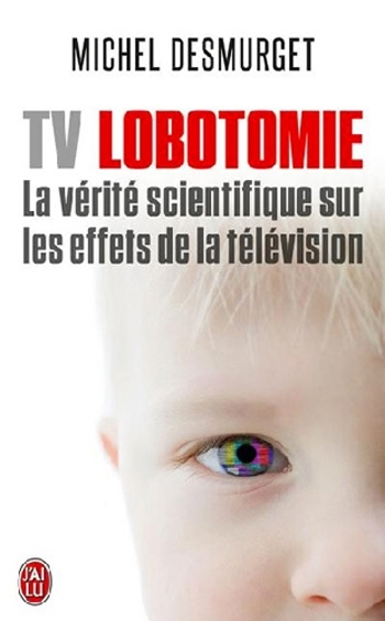 TV Lobotomie - Michel DESMURGET - Collection J'ai Lu