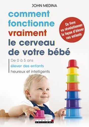 Comment fonctionne vraiment le cerveau de votre bébé - Xavier MEDINA